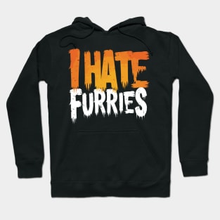 I Hate Furries Anti Furry Hater Fursona Fandom Sarcastic Fun Hoodie